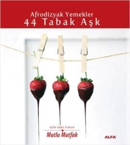 Afrodizyak Yemekler: 44 Tabak Aşk